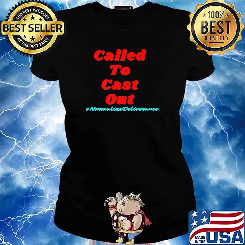 Called To Cast Out Premium Normalize Deiverance Shirt Ladies tee