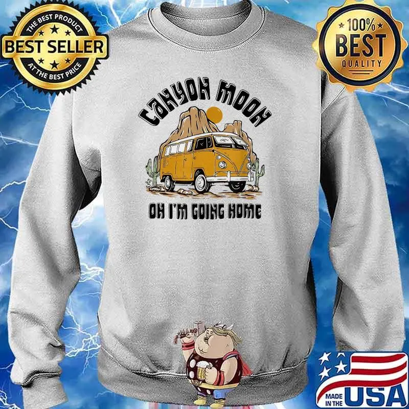 Canyon moon Oh Im Going Home National Park Outdoor Camping T-Shirt Sweater