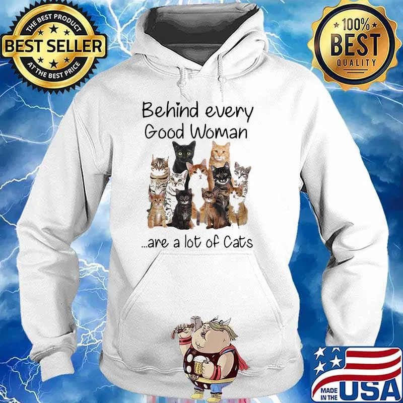 Cat Behind Good Woman Are A ot Of Cats Shirt Hoodie