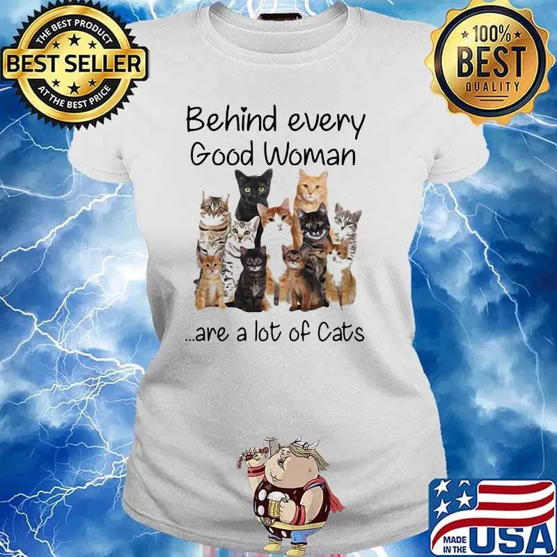 Cat Behind Good Woman Are A ot Of Cats Shirt Ladies tee