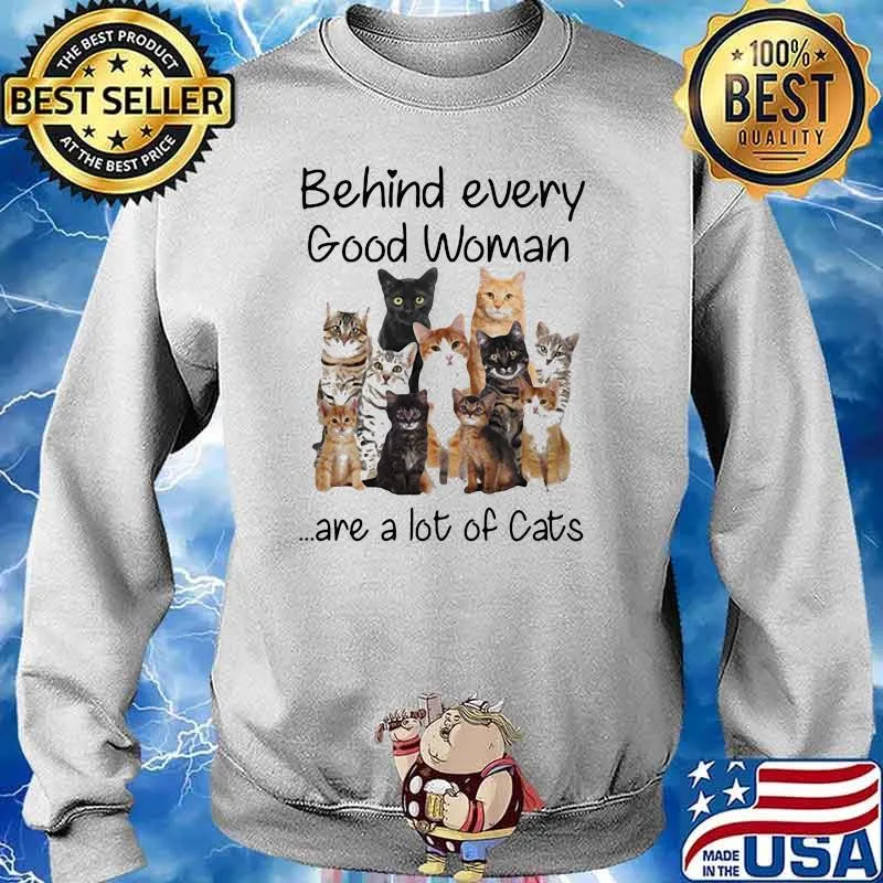 Cat Behind Good Woman Are A ot Of Cats Shirt Sweater