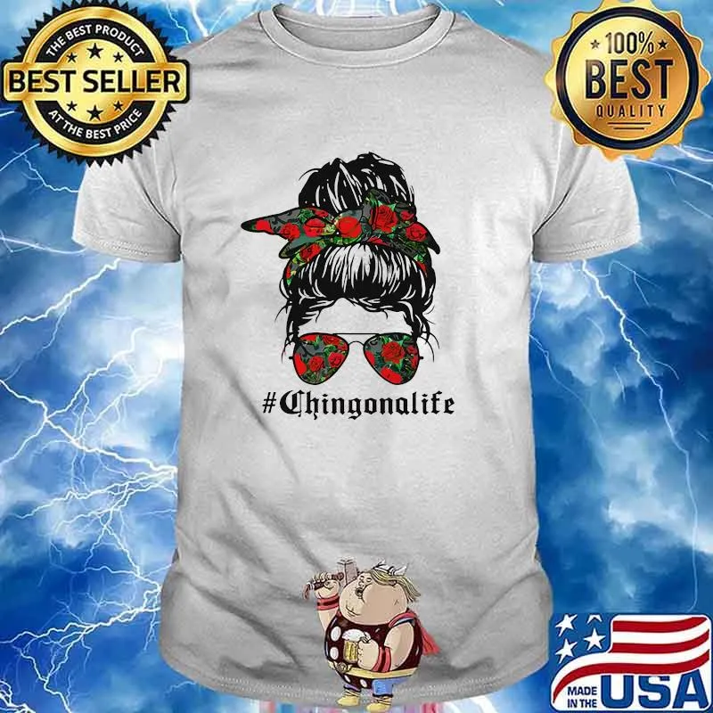 Chingona life woman rose shirt
