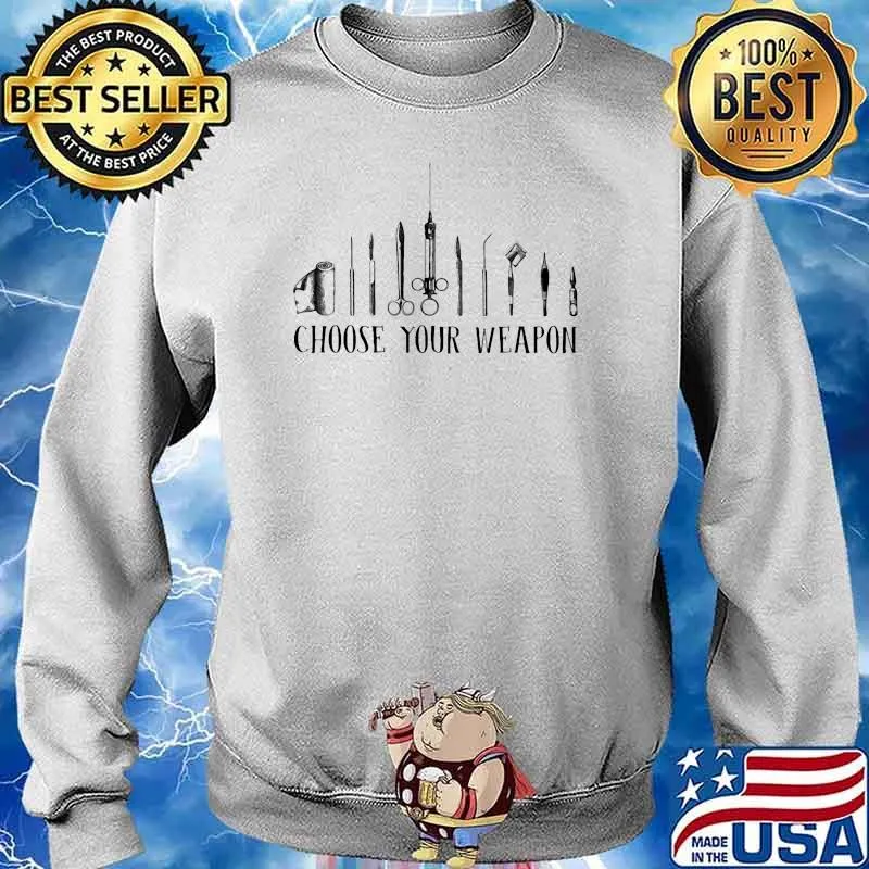 Choose your weapon surgeon Sweater