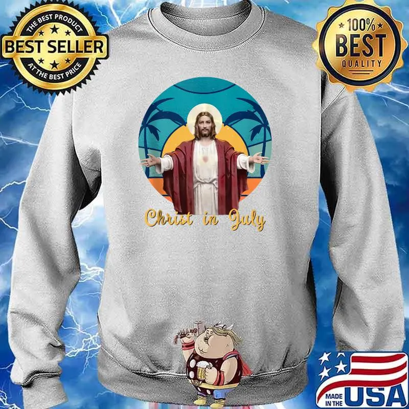 Christ in July Christmas in July for Christians Shirt Sweater