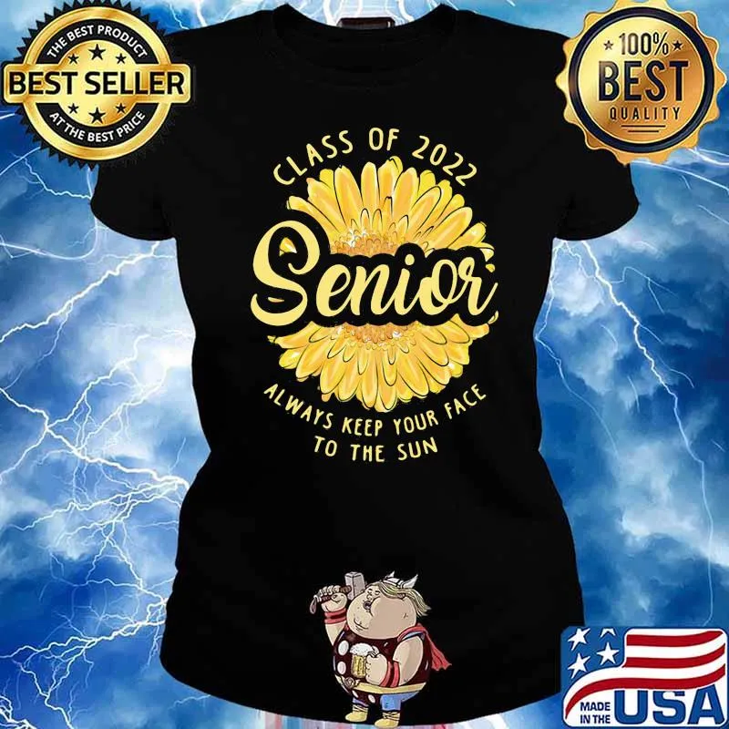 Class of 2022 senior always keep your face to the sun sunflower s Ladies tee