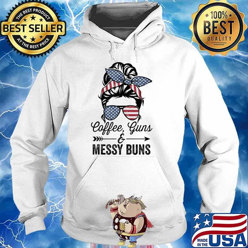 Coffee Guns & Messy Buns American Flag Shirt Hoodie