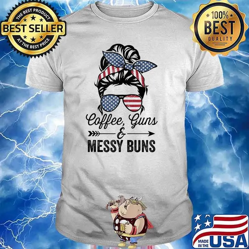 Coffee Guns & Messy Buns American Flag Shirt