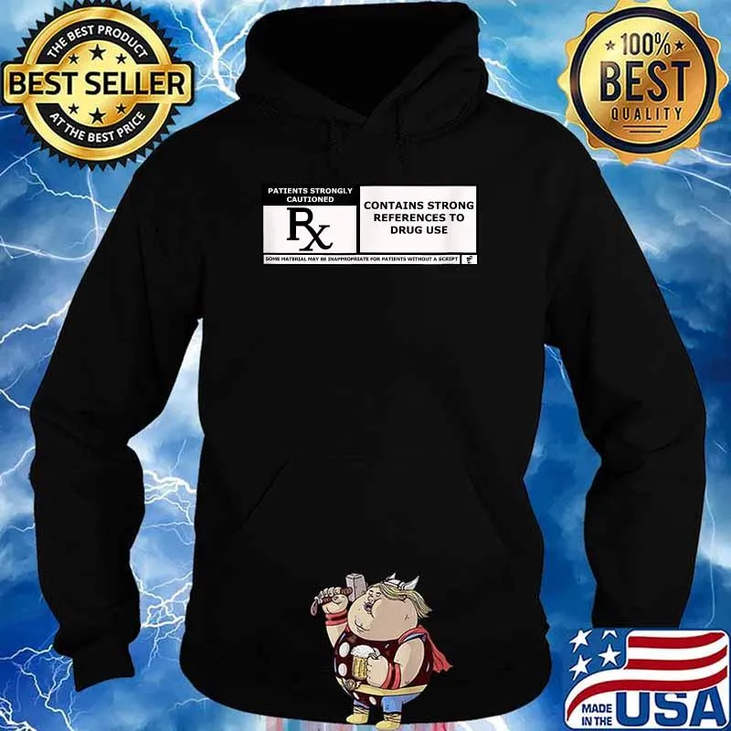 Contains Strong Refrences To Drug Use Shirt Hoodie