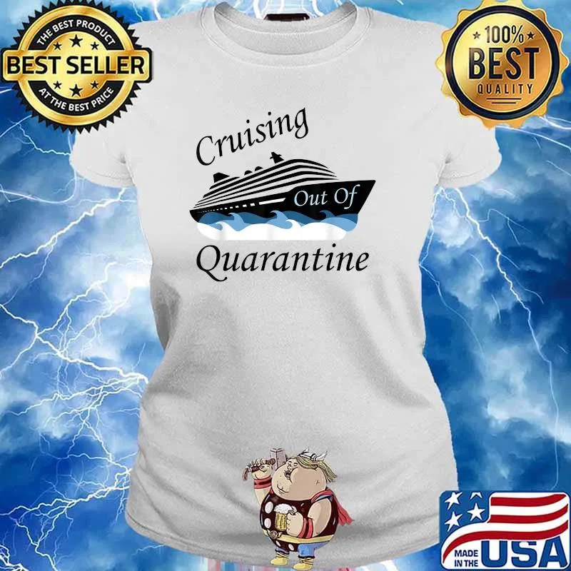 Cruising Out Of Quarantine Vacation Cruise Ship Shirt Ladies tee