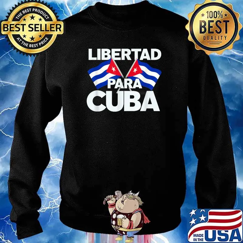 Cuba Freedom Cubans Want Democracy Libertad para Cuba Shirt Sweater