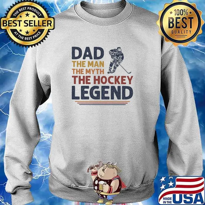 Dad the man the myth the hockey the legend s Sweater