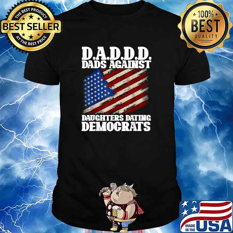 Daddd Dads Against Daughters Dating Democrats American Flag T-Shirt
