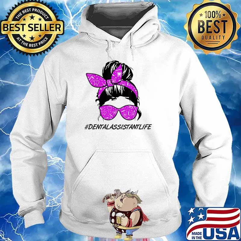 Dental Assistant Lifes Messy Hair Bun Dentistry Healthcare T-Shirt Hoodie