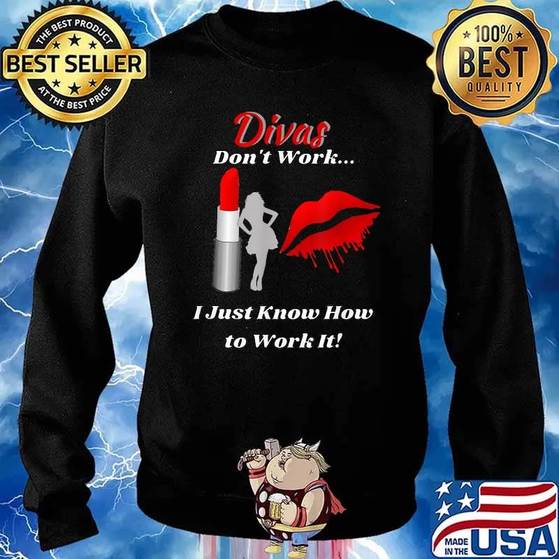 Divas Don't Work Lady by Lipstick Just Work It T-Shirt Sweater