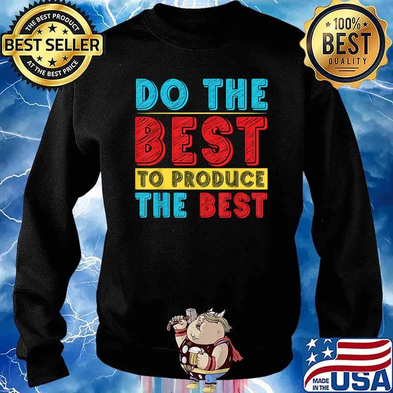 Do The Best To Produce The Best Retro T-Shirt Sweater
