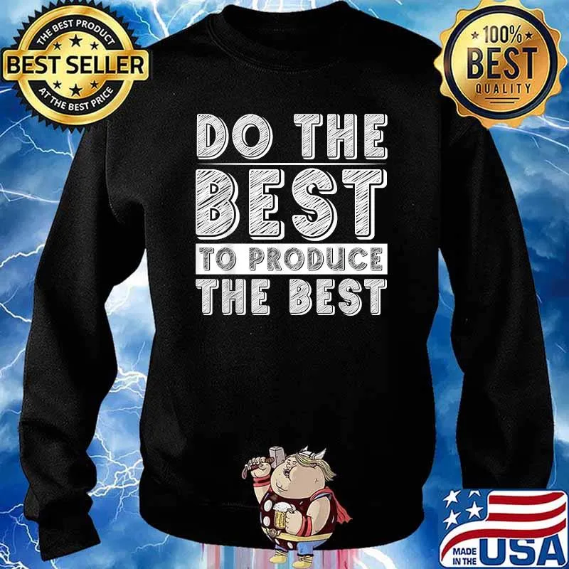 Do The Best To Produce The Best T-Shirt Sweater