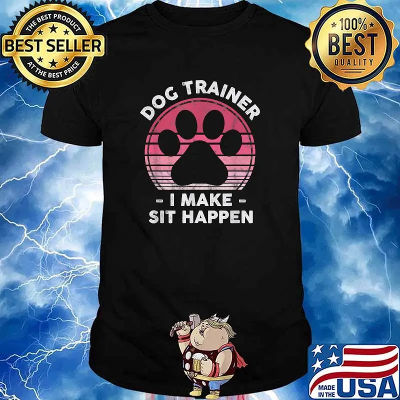 Dog Trainer I Make Sit Happen Vintage Shirt
