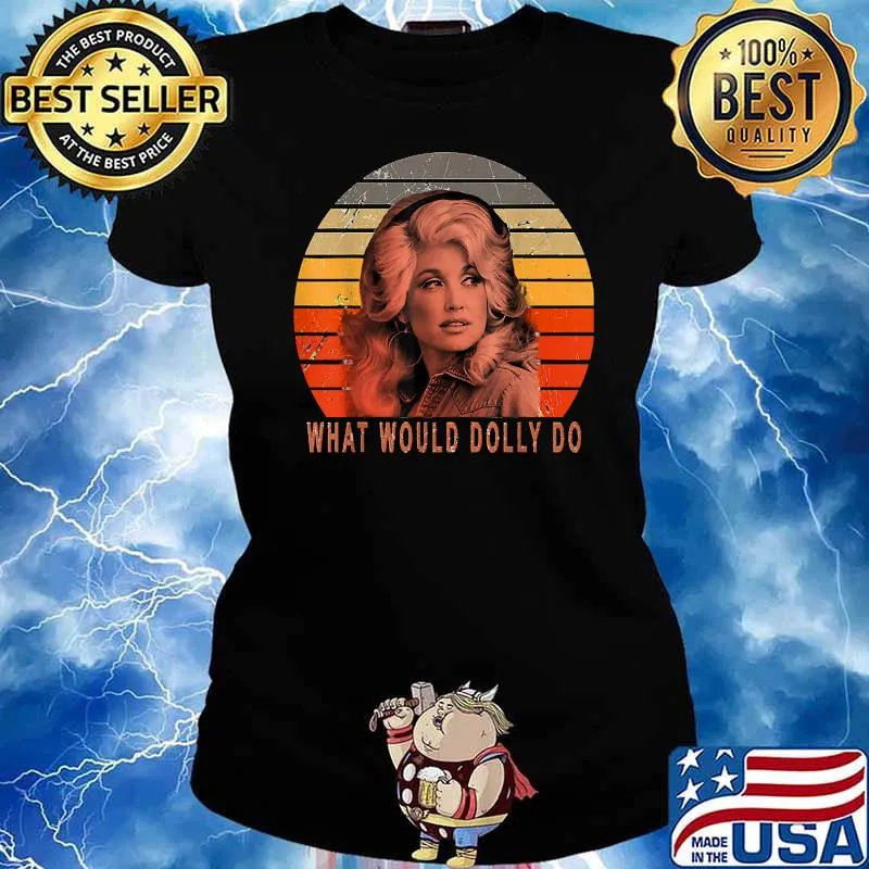 Dollys Funny Partons What Would Dolly Do Vintage Shirt Ladies tee