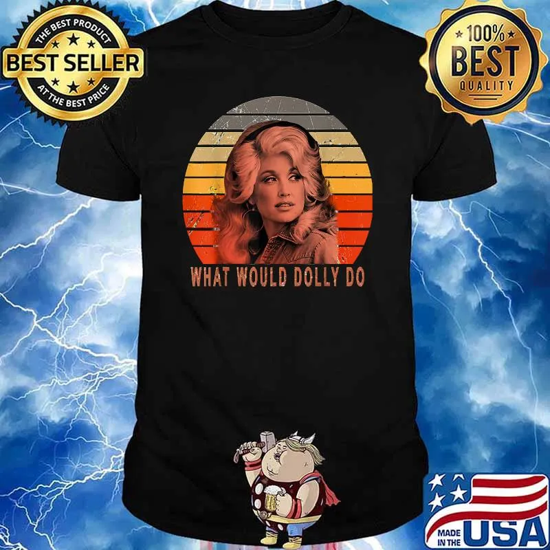 Dollys Funny Partons What Would Dolly Do Vintage Shirt