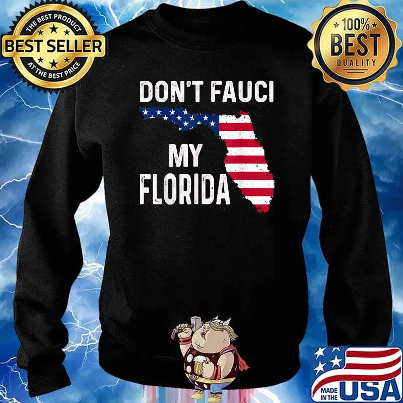 Don't Fauci My Florida Map Flag T-Shirt Sweater