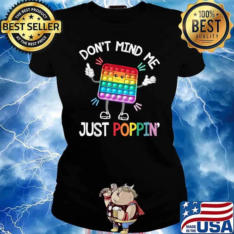 Don't Mind Me Just Poppin' Trendy Sensory Fidget Toy Funny T-Shirt Ladies tee