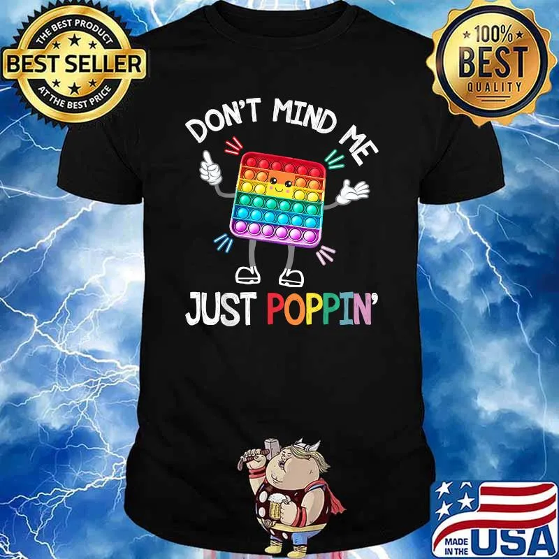 Don't Mind Me Just Poppin' Trendy Sensory Fidget Toy Funny T-Shirt