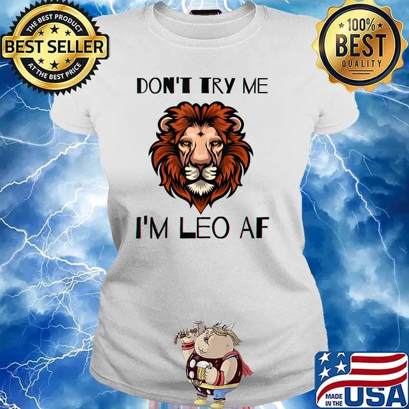Don't Try Me I A'm Leo AF Zodiac Birthday T-SHirt Ladies tee