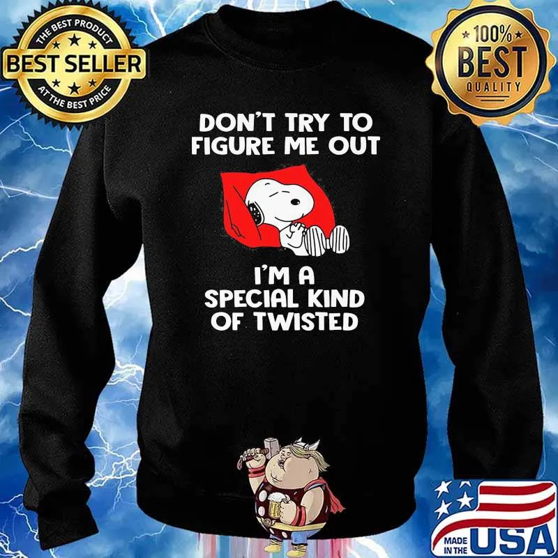 Don't Try To Figure Me Out I'm A Special Kind Of Twisted Snoopy Shirt Sweater