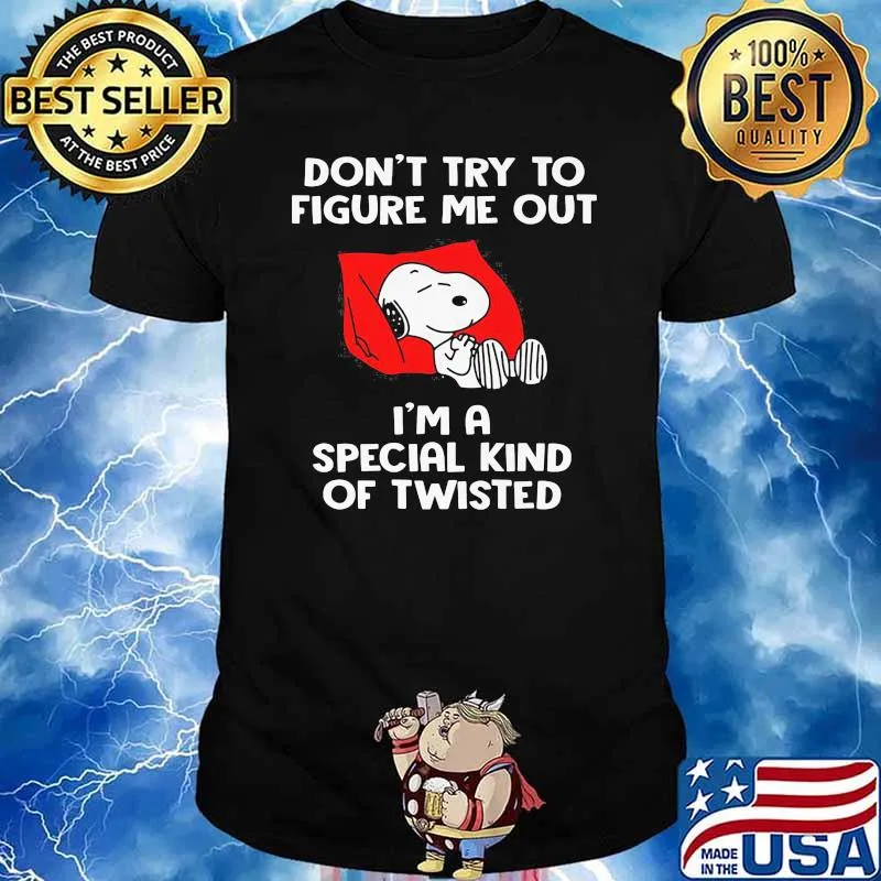 Don't Try To Figure Me Out I'm A Special Kind Of Twisted Snoopy Shirt