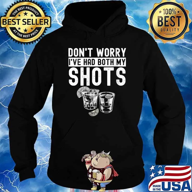 Don't worry I've had both my shots Funny Vaccination Tequila V-Neck T-Shirt Hoodie