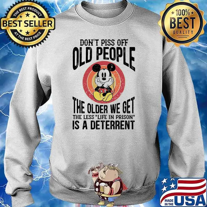 DOnt piss off old people the older we get is a deterent mickey vintage s Sweater