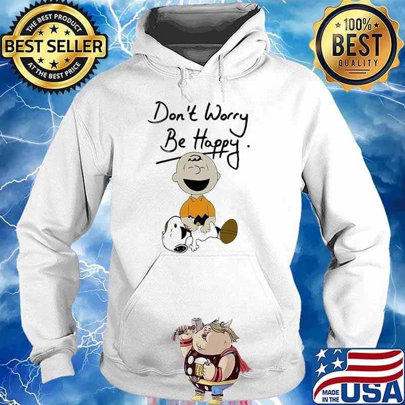 Dont worry be happy snoopy and charlie s Hoodie