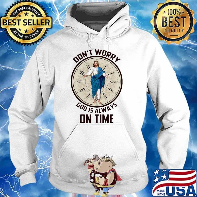 Dont worry god is always on time oclock s Hoodie