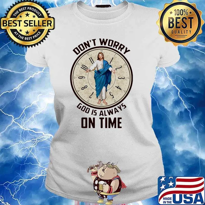 Dont worry god is always on time oclock s Ladies tee