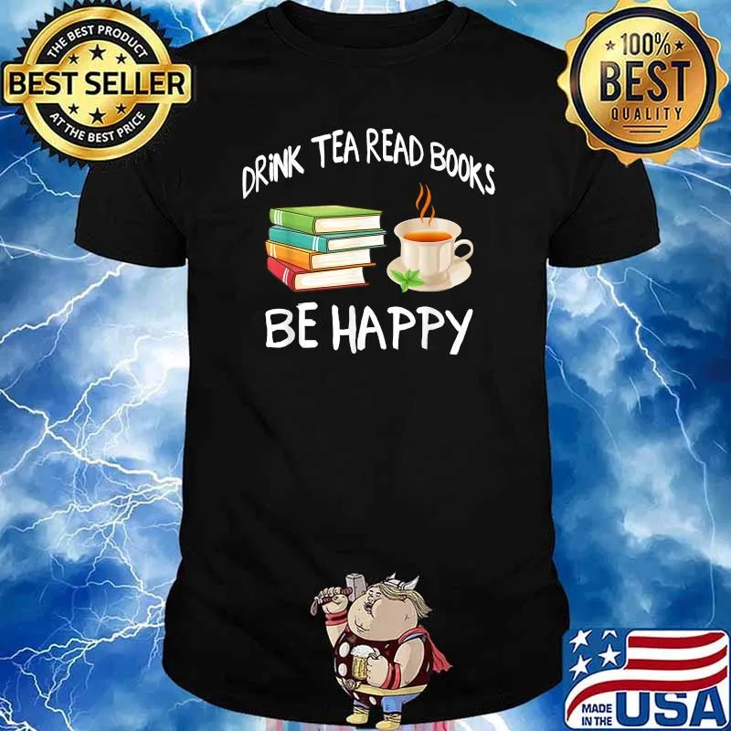 Drink Tea Read Books Be Happy Design Books And Tea T-Shirt