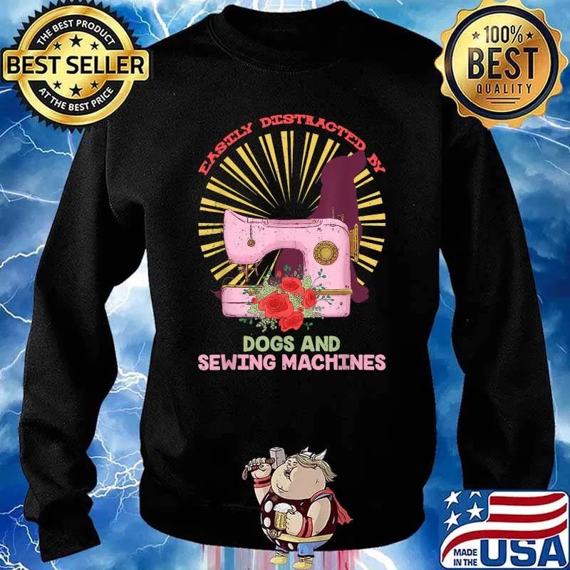 Easily Distracted By Dogs And Sewing Machine Flower T-Shirt Sweater