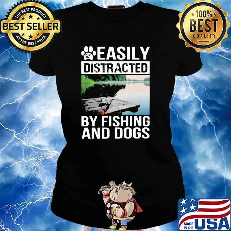 Easily distracted by fishing and dogs Ladies tee
