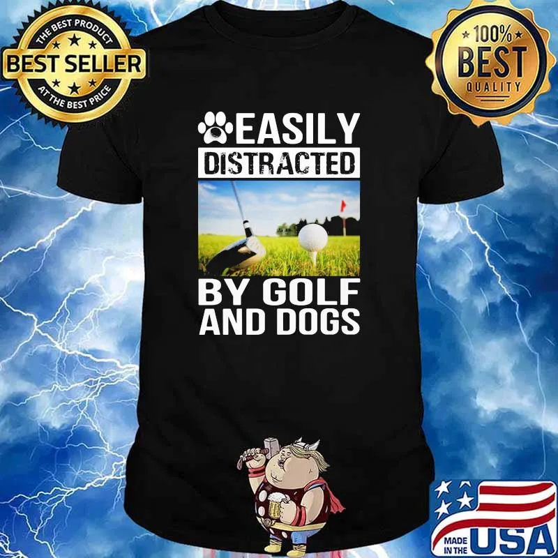 Easily distracted by golf and dogs shirt