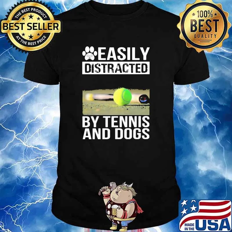Easily distracted by tennis and dogs shirt