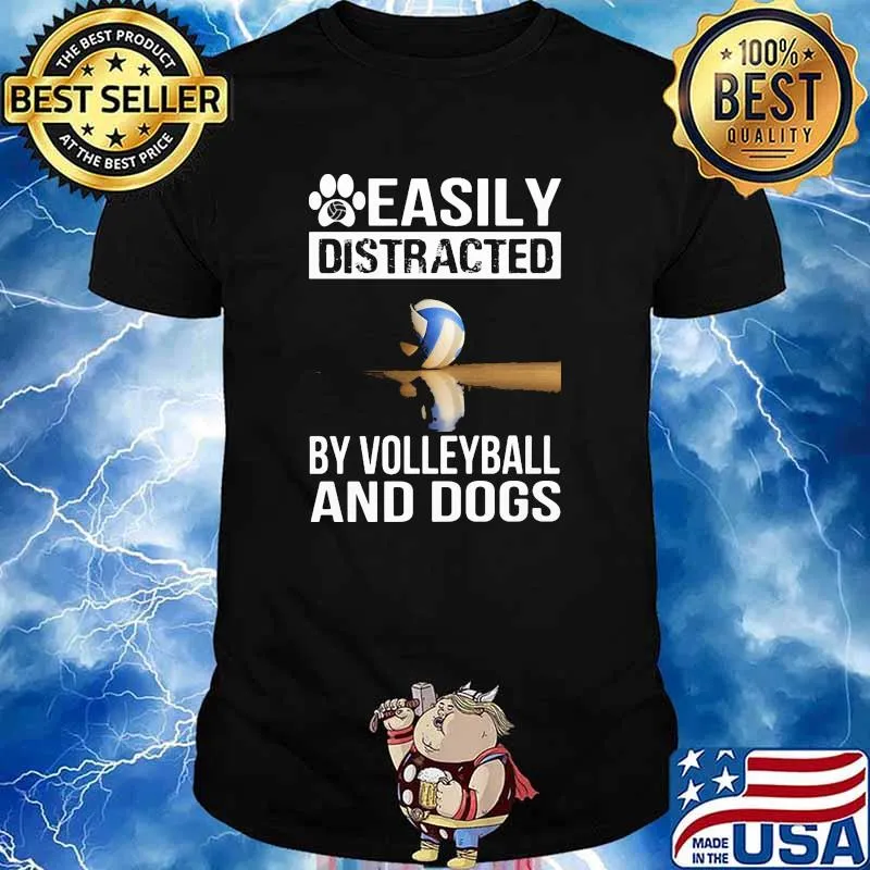 Easily distracted by volleyball and dogs shirt