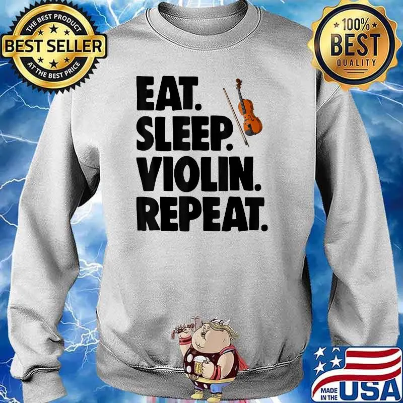Eat Sleep Violin Repeat Music T-Shirt Sweater