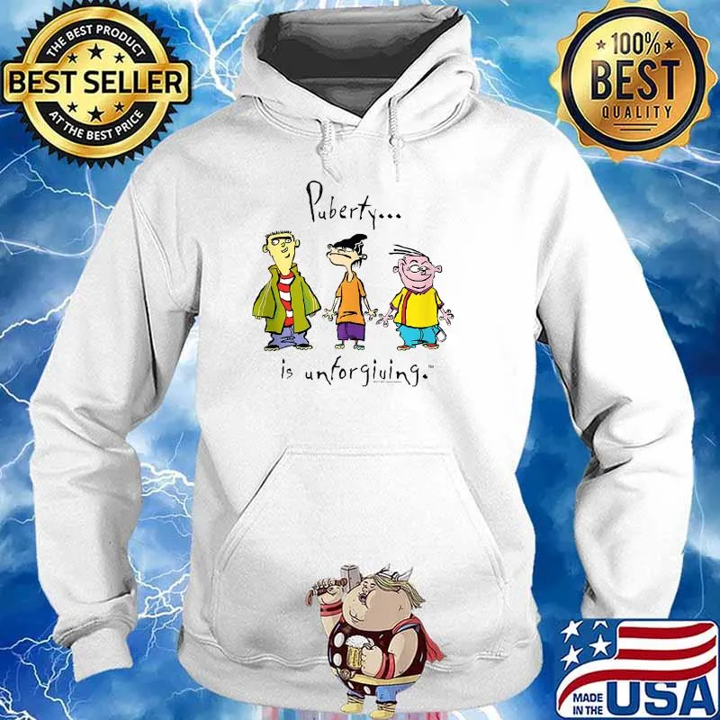 Ed Edd n Eddy Puberty Is Unforgiving T-Shirt Hoodie