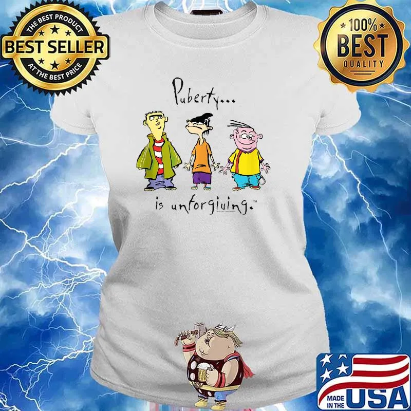 Ed Edd n Eddy Puberty Is Unforgiving T-Shirt Ladies tee