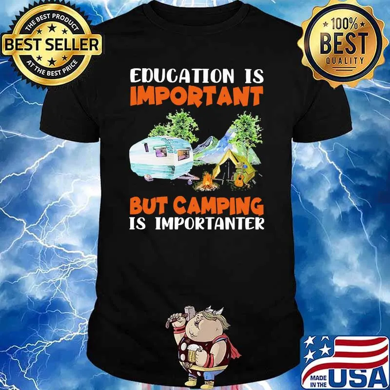 Education is important but camping shirt