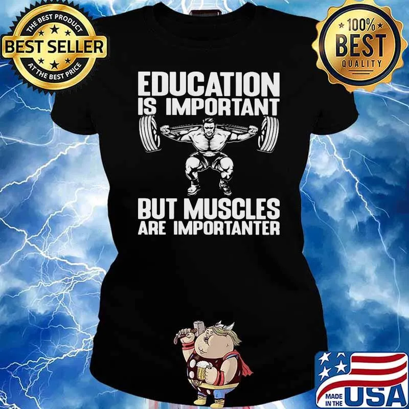 Education is important but muscles are importanter weight lifting s Ladies tee