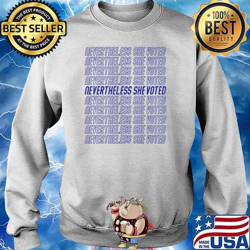 Election Nevertheless She Voted T-Shirt Sweater
