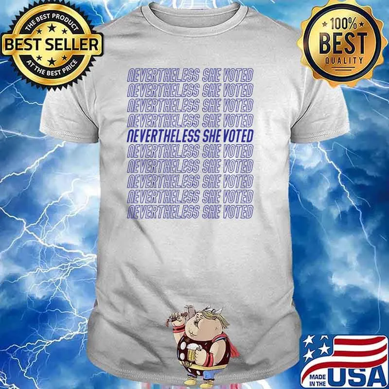 Election Nevertheless She Voted T-Shirt
