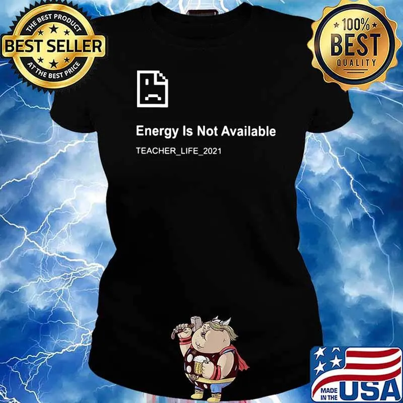 Energy is not available teacher life 2021 s Ladies tee