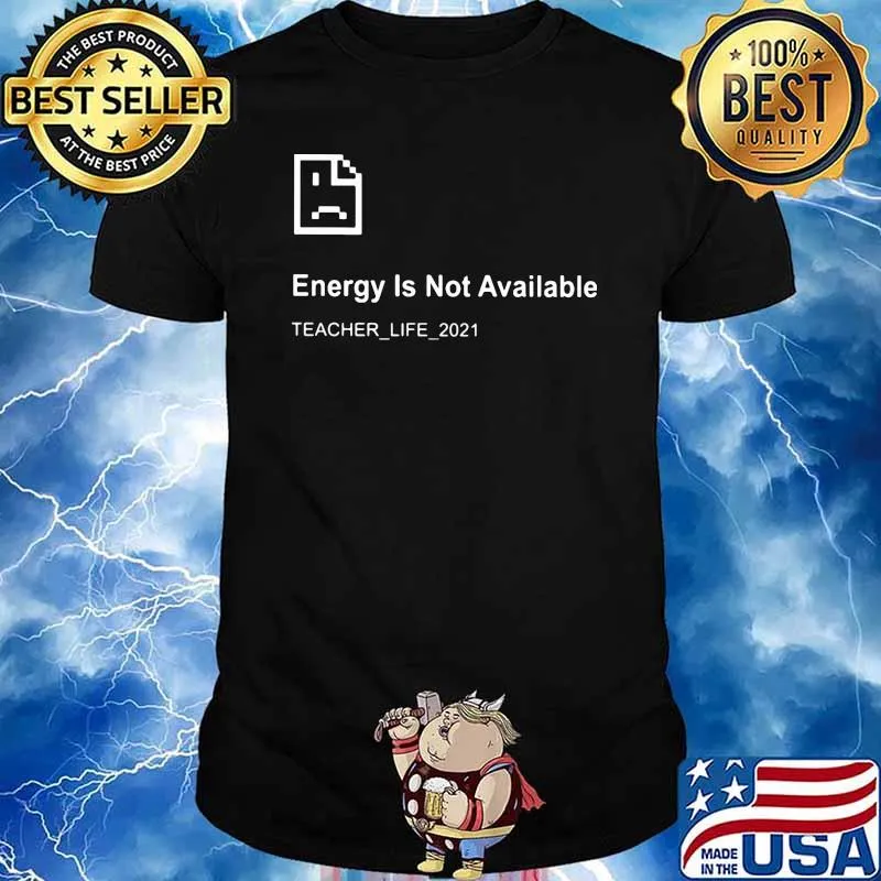 Energy is not available teacher life 2021 shirt