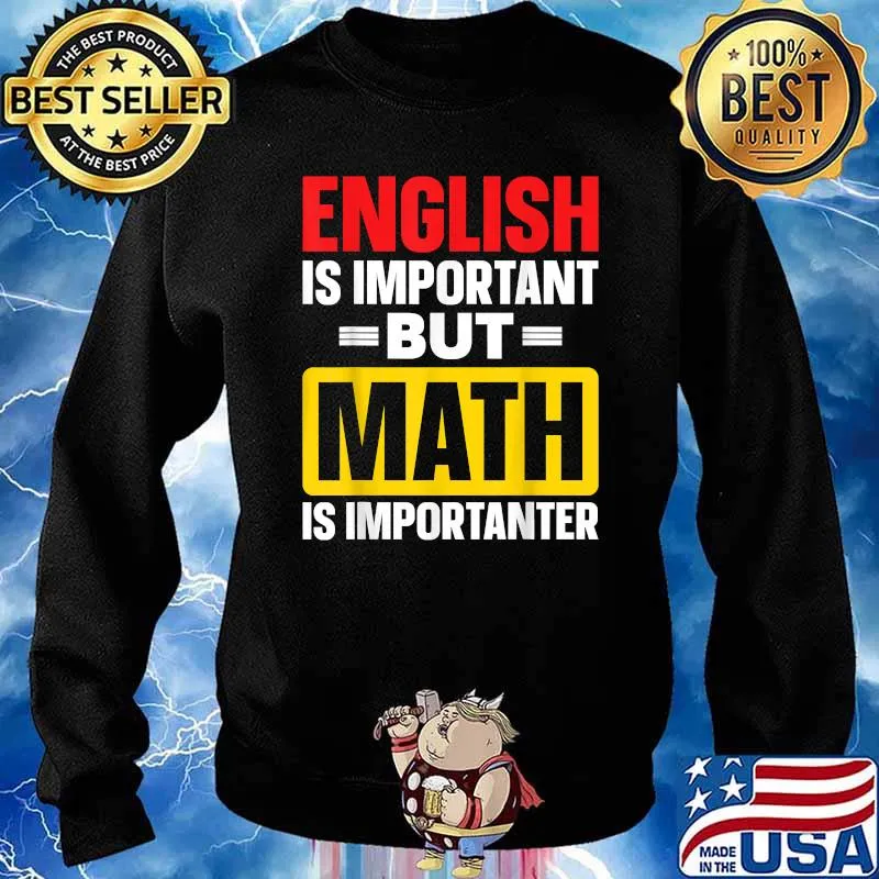 English Is Important But Math Is Importanter T-Shirt Sweater